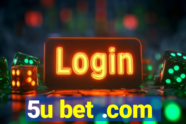 5u bet .com